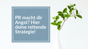 Angst vor PR? Hier deine rettende Strategie!