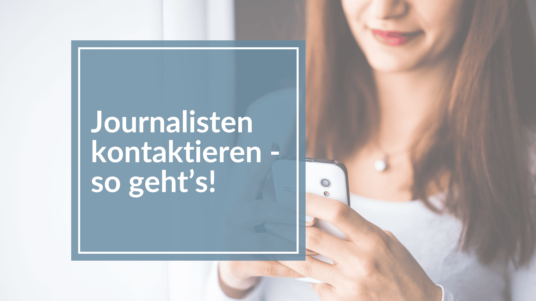Du betrachtest gerade Journalisten kontaktieren, aber richtig!