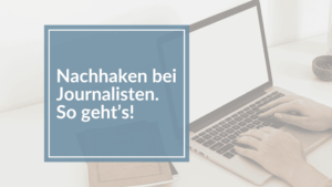 Mehr über den Artikel erfahren Nachhaken bei Journalisten – was es bringt und wie du dranbleibst, ohne lästig zu sein