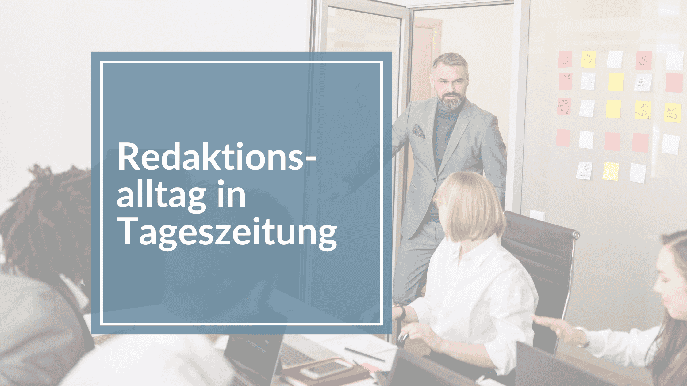 Du betrachtest gerade So scheitert deine PR nicht: Verstehe, wie der Redaktionsalltag in Tageszeitungen wirklich läuft