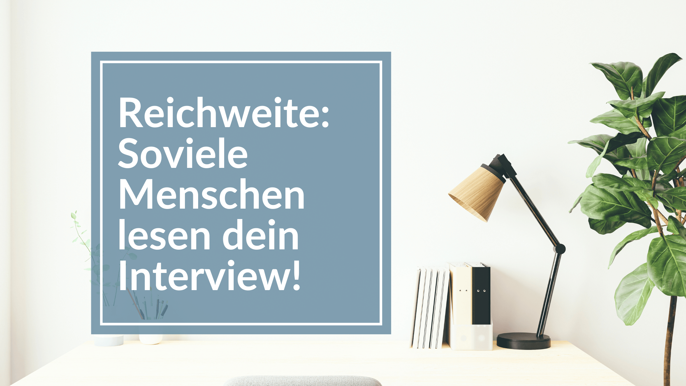 Wie viele Menschen lesen eigentlich deine Artikel und Interviews, wenn du in den richtigen Medien landest? Und noch wichtiger: Was bedeutet diese Reichweite für dein Business?