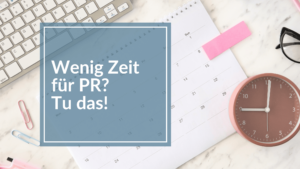 Mehr über den Artikel erfahren Knappes Zeitbudget? So machst du PR mit minimalem Aufwand