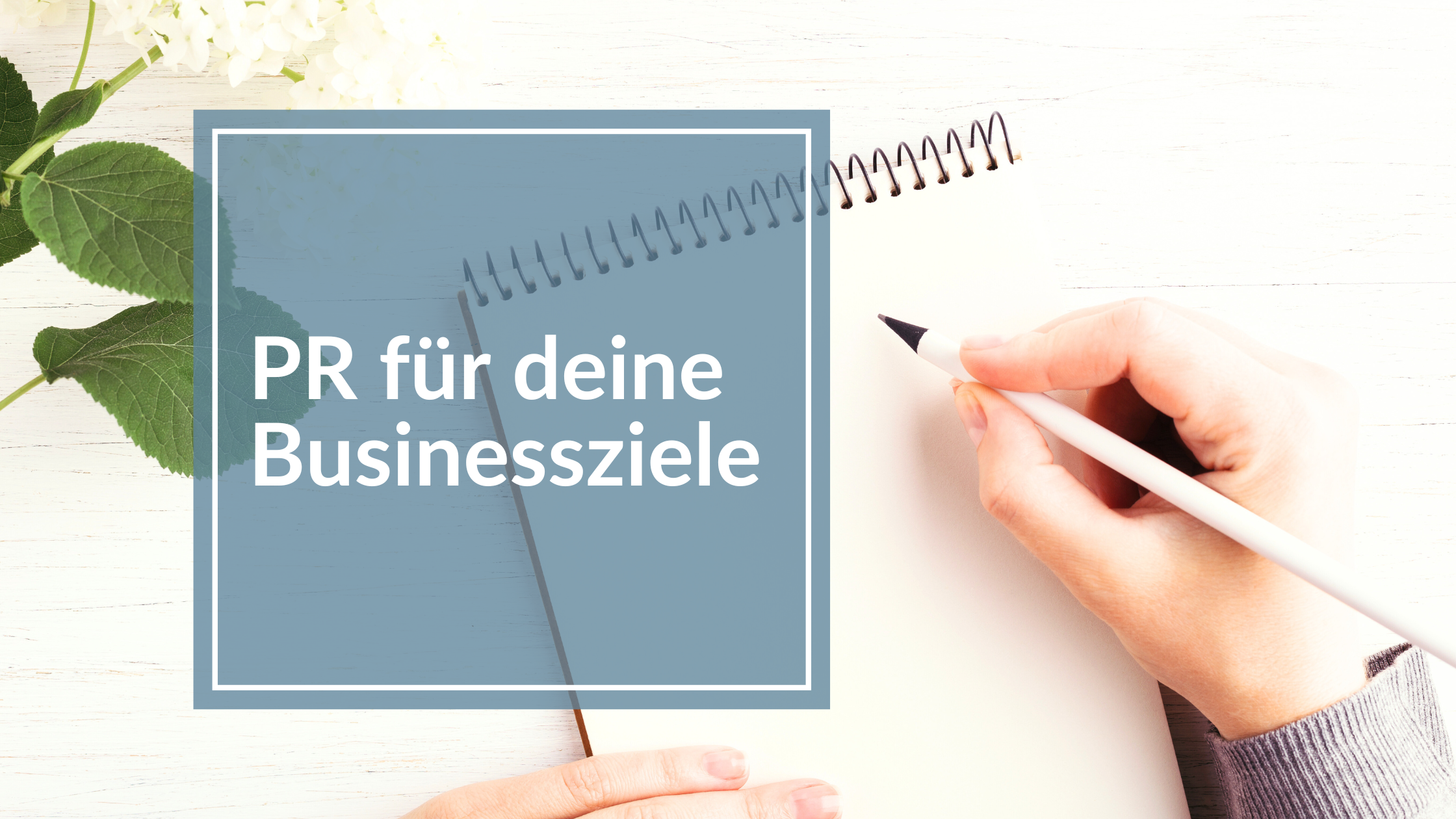 Du betrachtest gerade Wie PR deine Businessziele unterstützen kann