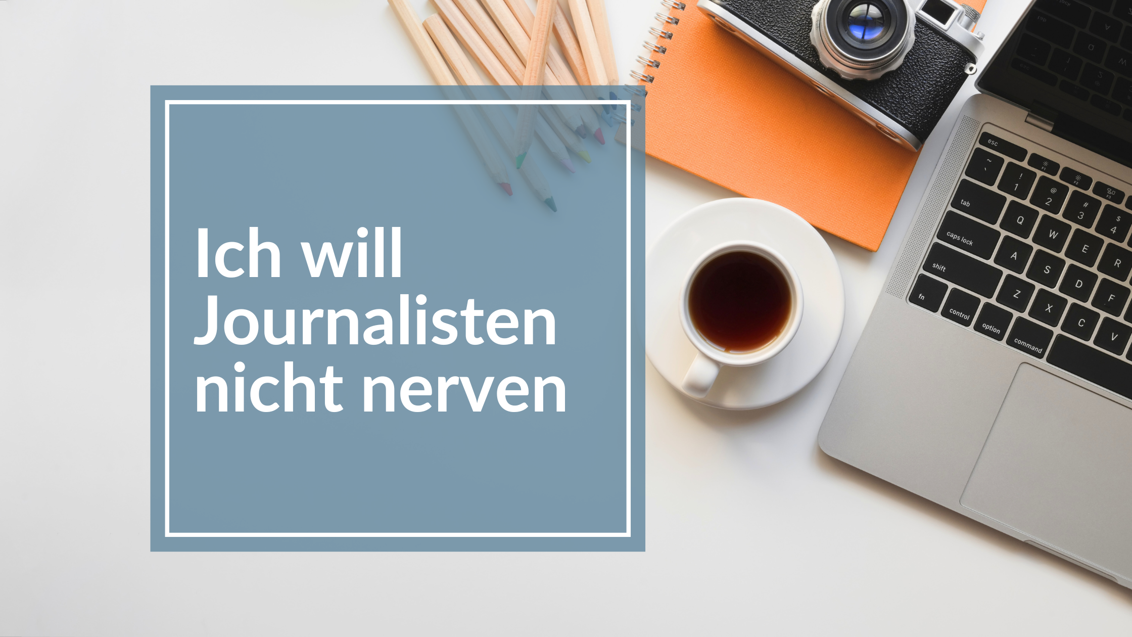 Du betrachtest gerade Wie du Journalisten kontaktierst, ohne zu nerven!